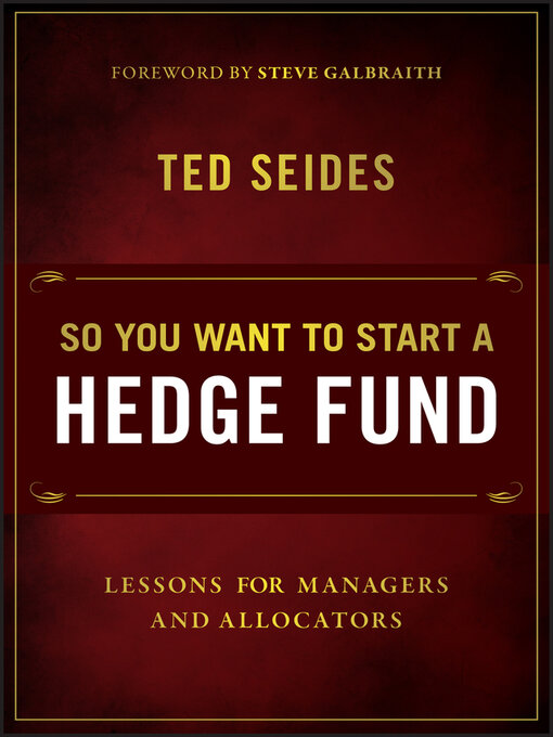 Title details for So You Want to Start a Hedge Fund by Ted Seides - Available